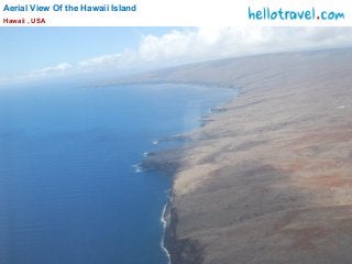 Aerial View Of the Hawaii Island
Hawaii , USA
 