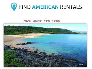 Hawaii Vacation Home Rentals
 