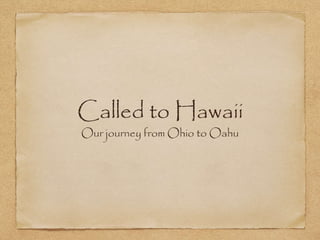 Called to Hawaii
Our journey from Ohio to Oahu
 
