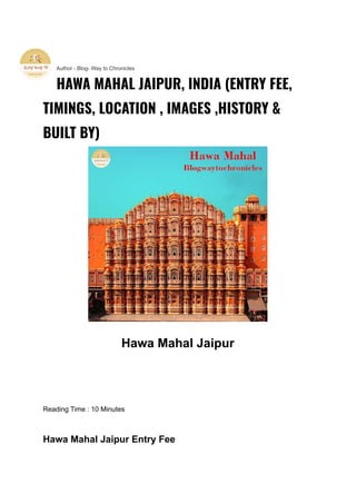 Author - Blog- Way to Chronicles
HAWA MAHAL JAIPUR, INDIA (ENTRY FEE,
TIMINGS, LOCATION , IMAGES ,HISTORY &
BUILT BY)
Hawa Mahal Jaipur
Reading Time : 10 Minutes
Hawa Mahal Jaipur Entry Fee
 