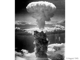 9. August 1945http://www.archives.gov/research/military/ww2/photos/images/ww2-163.jpg
 