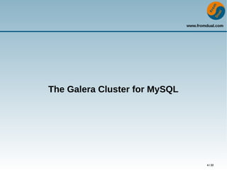 www.fromdual.com
4 / 22
The Galera Cluster for MySQL
 