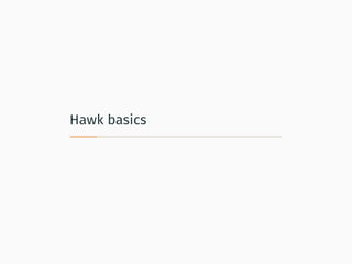 Hawk basics
 
