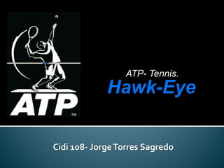 ATP- Tennis. Hawk-Eye Cidi 108- Jorge Torres Sagredo 