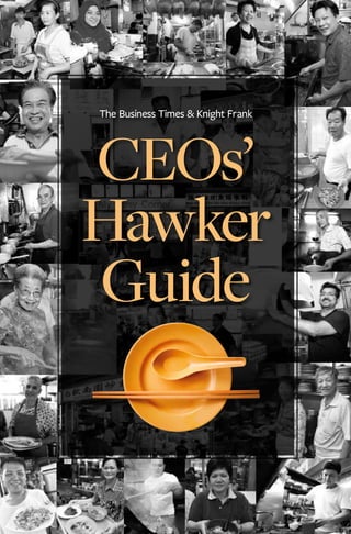 The Business Times & Knight Frank




CEOs’
Hawker
Guide
 