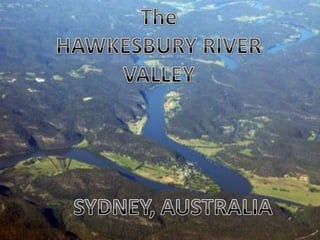The HAWKESBURY RIVER VALLEY SYDNEY, AUSTRALIA 