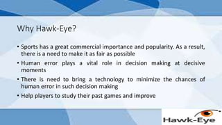 Hawk Eye Method Hawk-Eye | PPTX