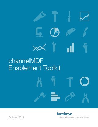 channelMDF
Enablement Toolkit
October 2012
 