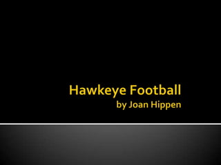 Hawkeye Footballby Joan Hippen 