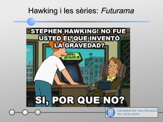 Hawking i les sèries:Hawking i les sèries: FuturamaFuturama
 
