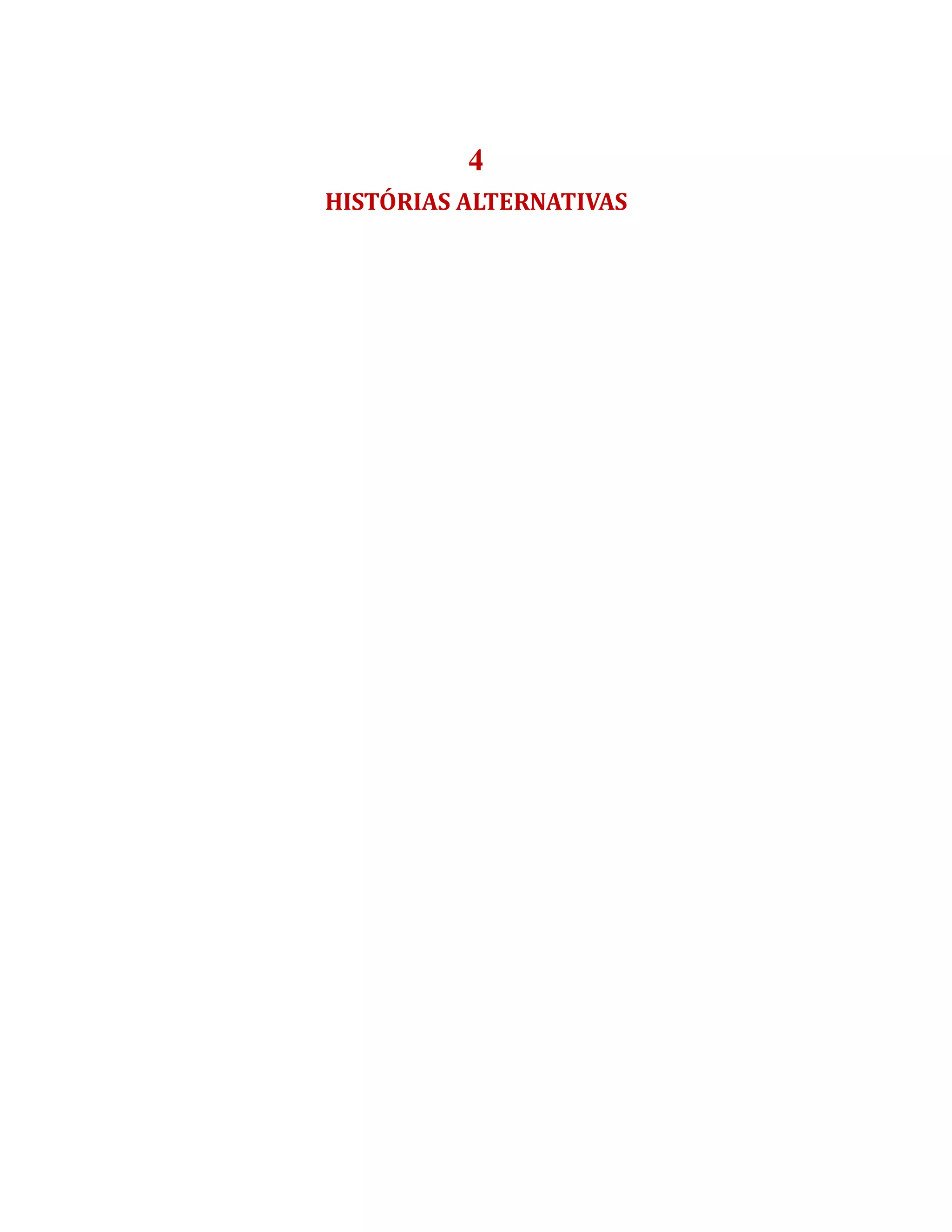 4
HISTÓRIAS ALTERNATIVAS
 
