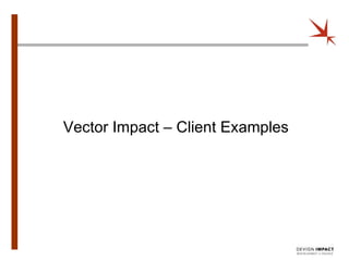 Vector Impact – Client Examples 