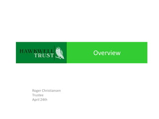 Overview
Roger Christiansen
Trustee
April 24th
 