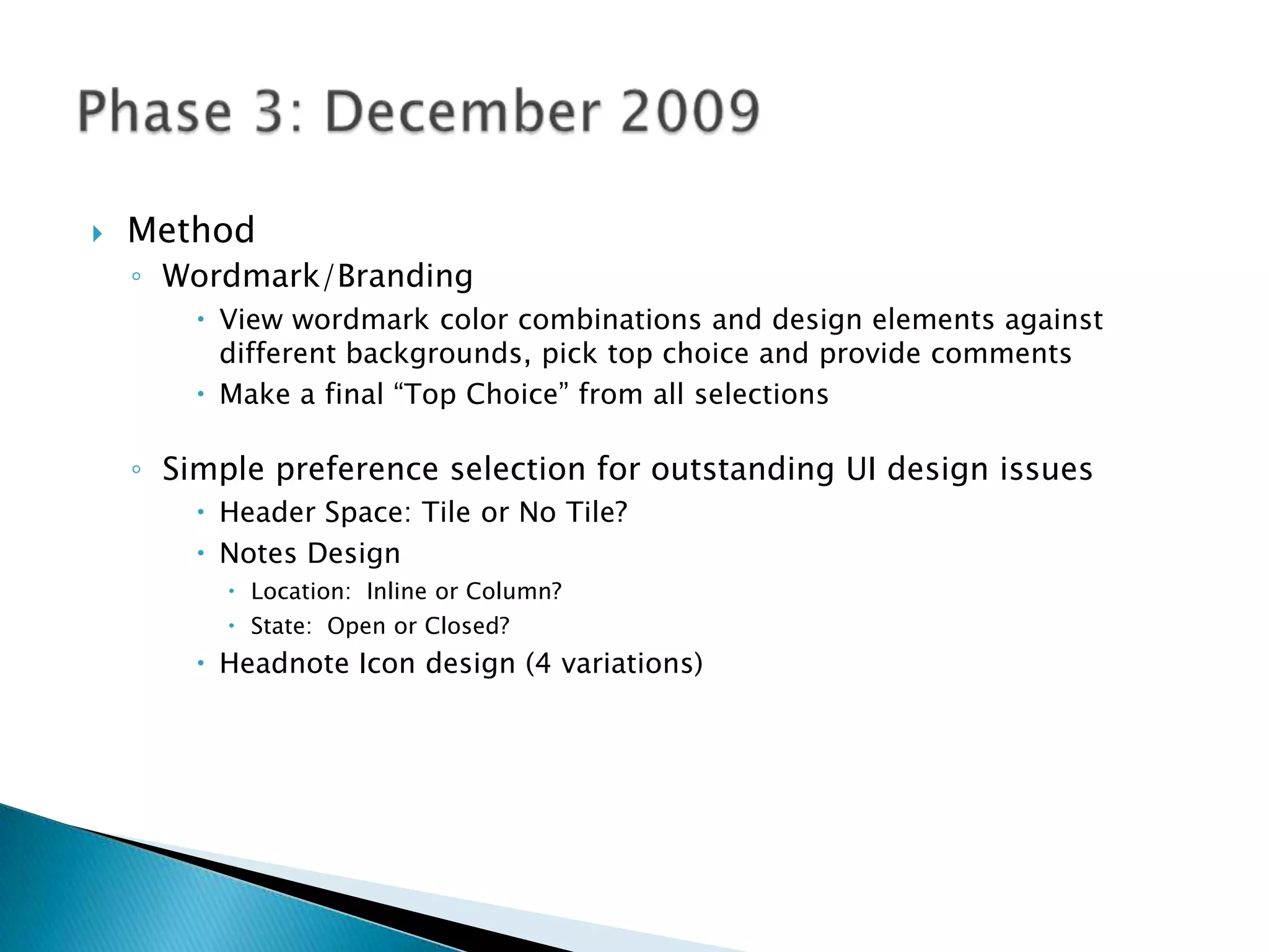 19 HP designs viewed in full screen (randomized)All 19 options are presented again; participant assigns a rating using a 10-point slider.Top 5 and Bottom 2 choices are positioned in order of rating values on one long, scrollable page. Next to each design displayed, rates key aspects for each design on a 5-point scaleHomepage: Design Gallery