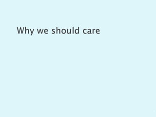 Why we should care<br />3<br />