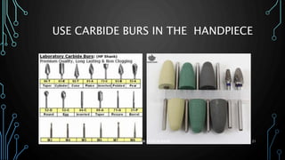 USE CARBIDE BURS IN THE HANDPIECE
DR.SALEH ALWADIE 21
 