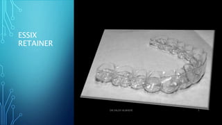 ESSIX
RETAINER
DR.SALEH ALWADIE 5
 
