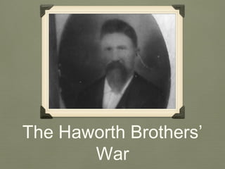 The Haworth Brothers’
War
 