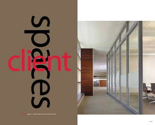 spaces
client
 Client spaces—performance driven and inspired.



                                                  23 24
 