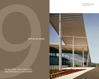 9
                                            We’ve identified nine ways we
                                            stand apart in the world of office
                                            interior manufacturers.




                  NINE WAYS WE ARE UNIQUE




In less than nine minutes,
you’ll know us a lot better.
                                                                                 3 4
 