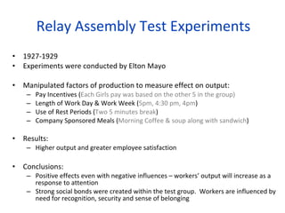 Relay Assembly Test Experiments <ul><li>1927-1929 </li></ul><ul><li>Experiments were conducted by Elton Mayo </li></ul><ul...