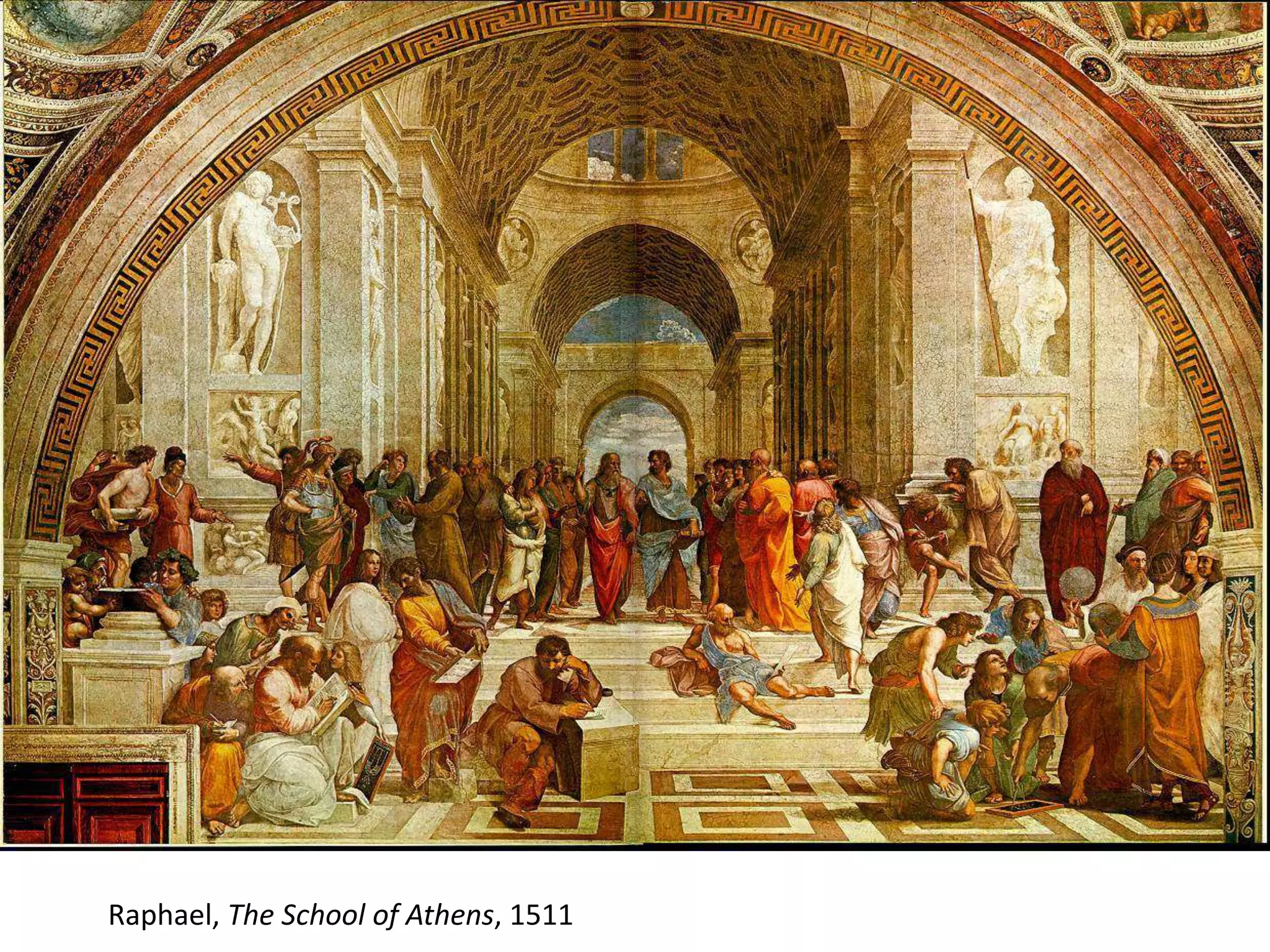 Raphael, The School of Athens, 1511
 