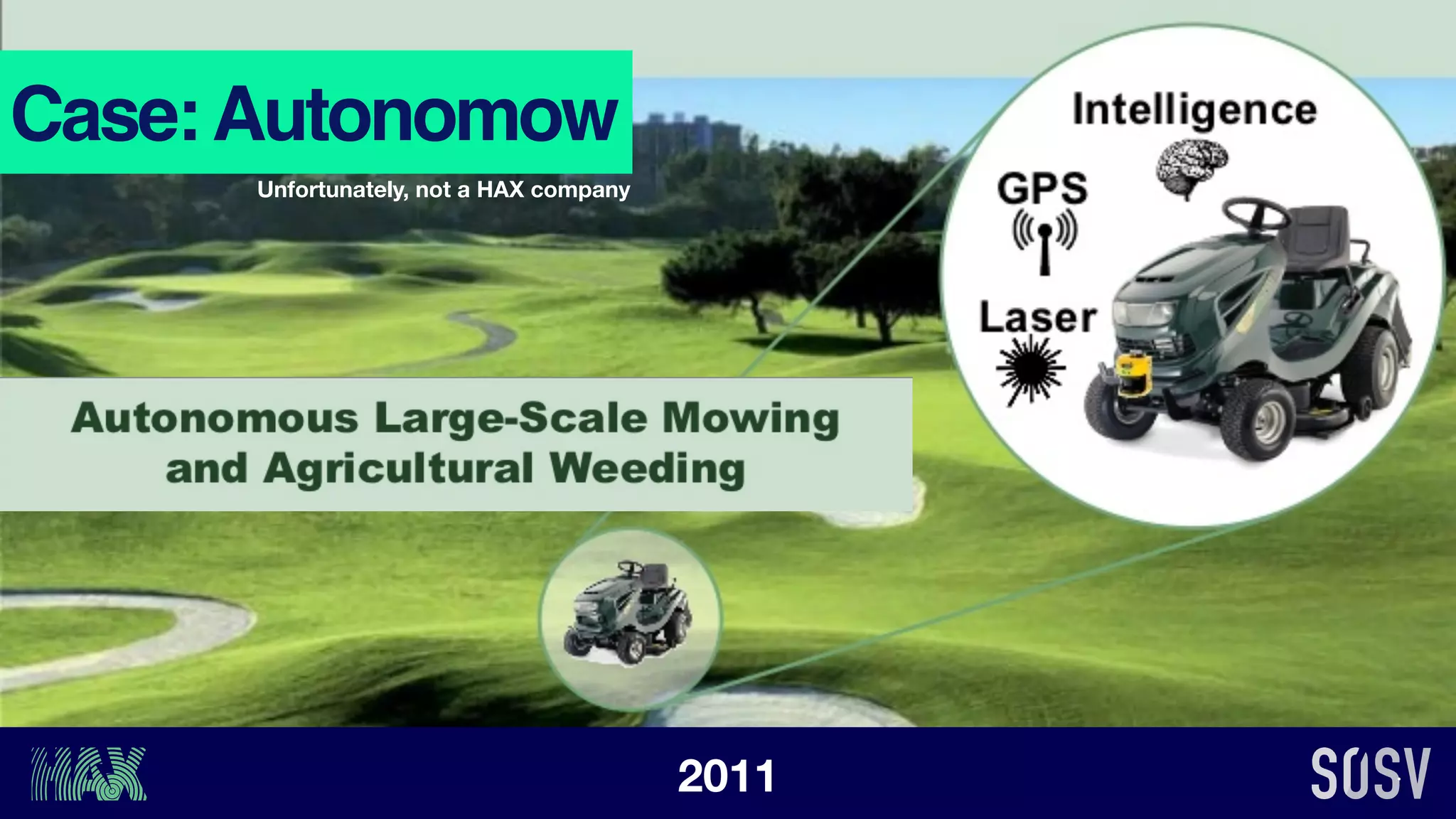 Case:Autonomow
Unfortunately, not a HAX company
2011
 