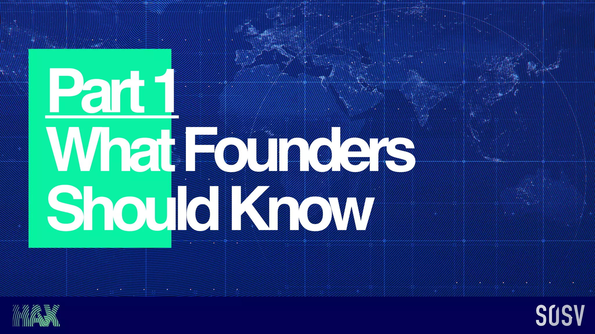 Part1
WhatFounders
ShouldKnow
 