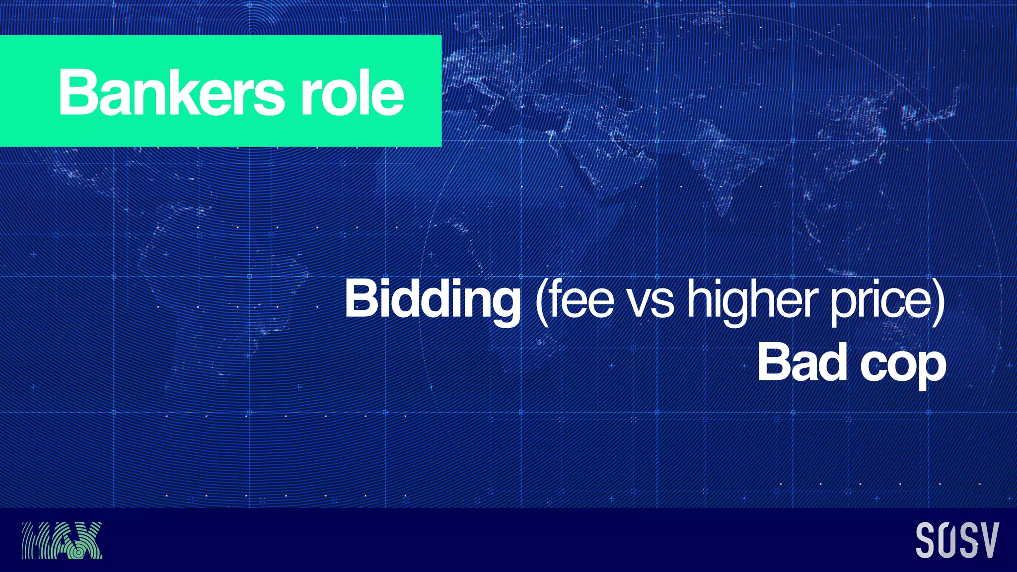 Bankers role
Bidding (fee vs higher price)
Bad cop
 