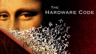 The
Hardware Code
 