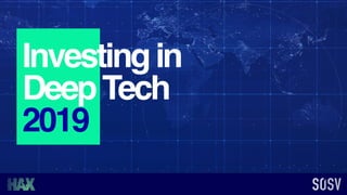Investingin
DeepTech
2019
 
