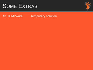 SOME EXTRAS
13.TEMPware Temporary solution
 