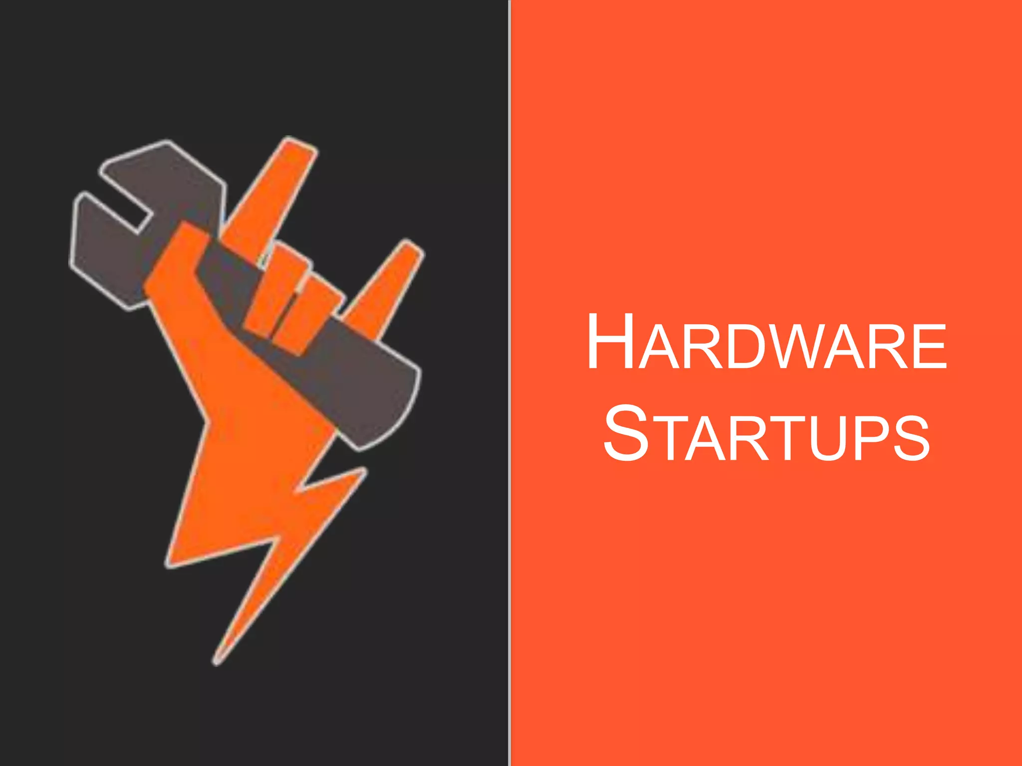 HARDWARE
STARTUPS
 