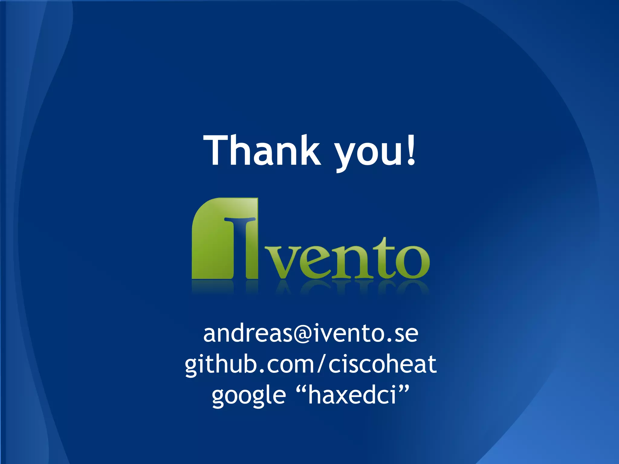 Thank you!
andreas@ivento.se
github.com/ciscoheat
google “haxedci”
 