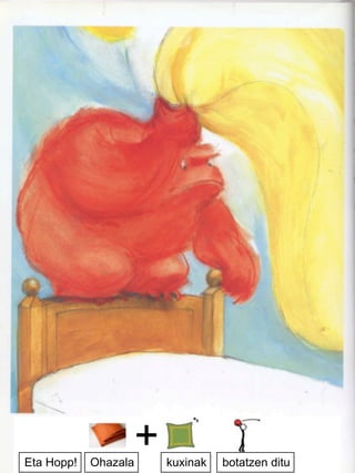 Eta Hopp!
+Ohazala kuxinak botatzen ditu
 