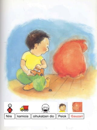 kamioiaNire oihukatzen dio Peiok Gauzari
 