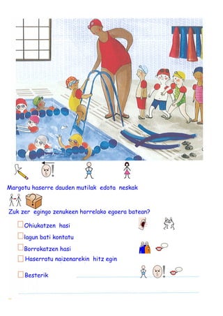 Margotu haserre dauden mutilak edota neskak
Zuk zer egingo zenukeen horrelako egoera batean?
Ohiukatzen hasi
Borrokatzen hasi
lagun bati kontatu
Haserratu naizenarekin hitz egin
Besterik
 