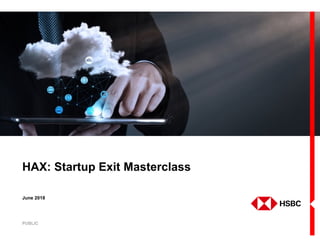 June 2018
HAX: Startup Exit Masterclass
PUBLIC
 