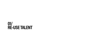 01/
RE-USETALENT
 
