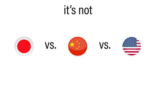 it’s not
vs. vs.
 