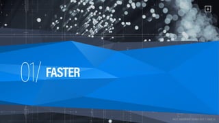 HAX | HARDWARE TRENDS 2017 | PAGE 26
01/
HAX | HARDWARE TRENDS 2017 | PAGE 26
FASTER
 