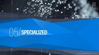 HAX | HARDWARE TRENDS 2017 | PAGE 60
05/
HAX | HARDWARE TRENDS 2017 | PAGE 60
SPECIALIZED
 