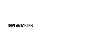 IMPLANTABLES
 