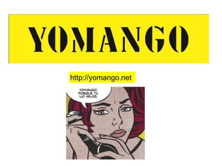 http://yomango.net
 