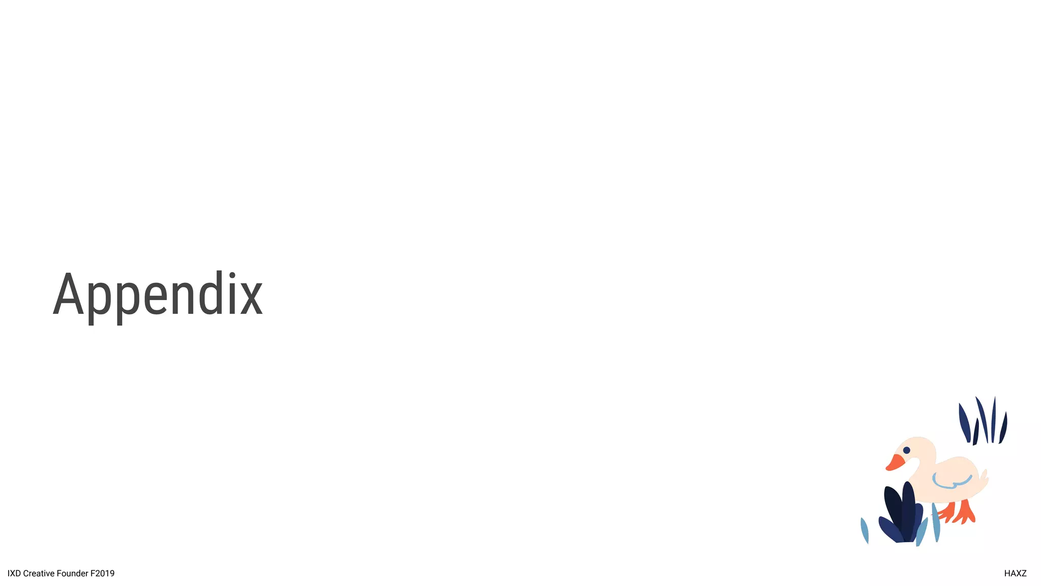 Appendix
IXD Creative Founder F2019 HAXZ
 