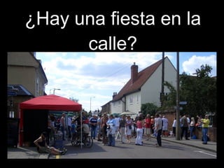 ¿Hay una fiesta en la calle?
