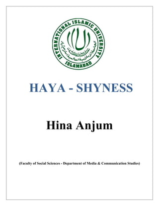 HAYA - SHYNESS

                Hina Anjum

(Faculty of Social Sciences - Department of Media & Communication Studies)
 