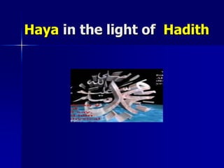 Haya in the light of  Hadith