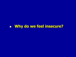 Why do we feel insecure? 