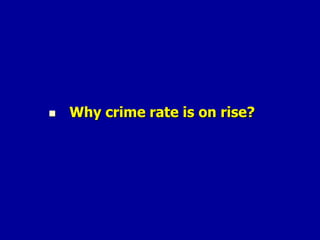 Why crime rate is on rise? 
